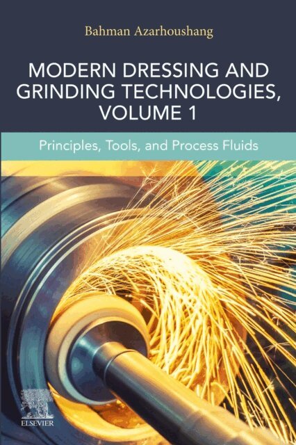 Bahman Azarhoushang - Modern Dressing and Grinding Technologies, Volume 1, E-bok