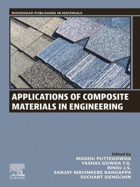 Suchart Siengchin, Sanjay Mavinkere Rangappa, Binoj J S, Yashas Gowda T G, Madhu Puttegowda - Applications of Composite Materials in Engineering, E-bok