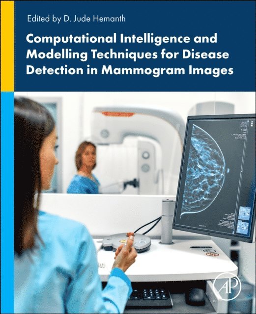 D. Jude Hemanth - Computational Intelligence and Modelling Techniques for Disease Detection in Mammogram Images, E-bok