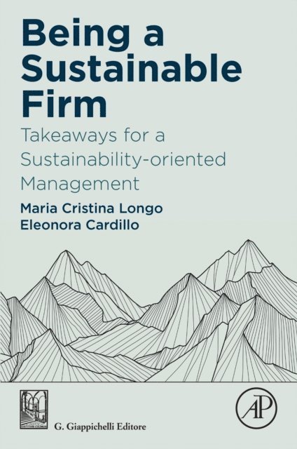 Eleonora Cardillo, Maria Cristina Longo - Being a Sustainable Firm, E-bok