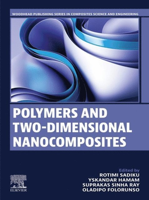 Oladipo Folorunso, Suprakas Sinha Ray, Yskandar Hamam, Rotimi Sadiku - Polymers and Two-Dimensional Nanocomposites, E-bok
