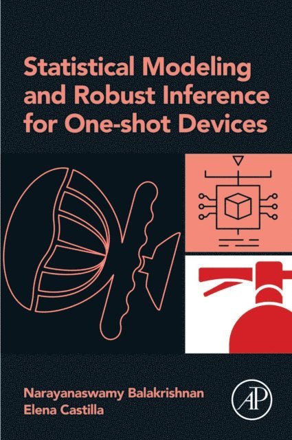 Elena Castilla, Narayanaswamy Balakrishnan - Statistical Modeling and Robust Inference for One-shot Devices, E-bok