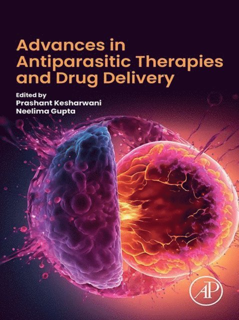Neelima Gupta, Prashant Kesharwani - Advances in Antiparasitic Therapies and Drug Delivery, E-bok