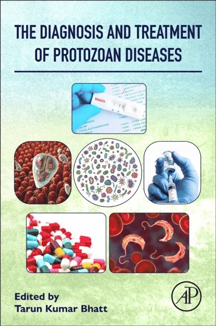 Tarun Kumar Bhatt - Diagnosis and Treatment of Protozoan Diseases, E-bok