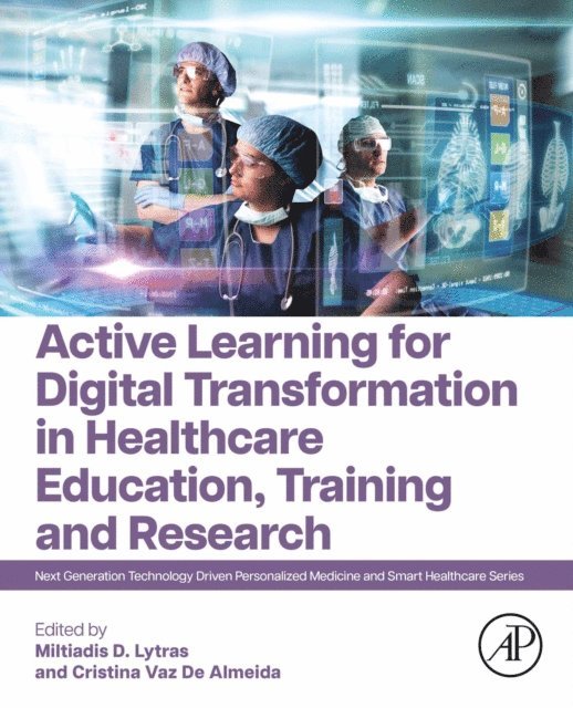 Cristina Vaz De Almeida, Miltiadis Lytras - Active Learning for Digital Transformation in Healthcare Education, Training and Research, E-bok