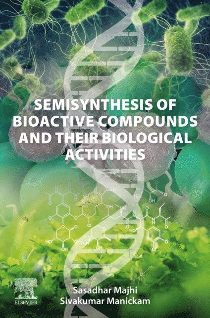 Sivakumar Manickam, Sasadhar Majhi - Semisynthesis of Bioactive Compounds and their Biological Activities, E-bok