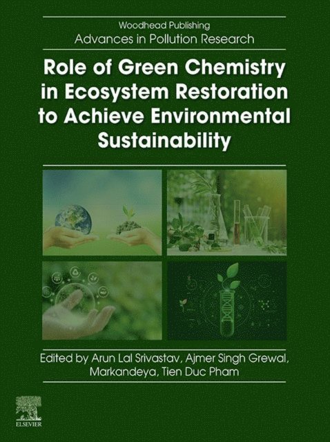 Tien Duc Pham, Markandeya Tiwari, Ajmer Singh Grewal, Arun Lal Srivastav - Role of Green Chemistry in Ecosystem Restoration to Achieve Environmental Sustainability, E-bok