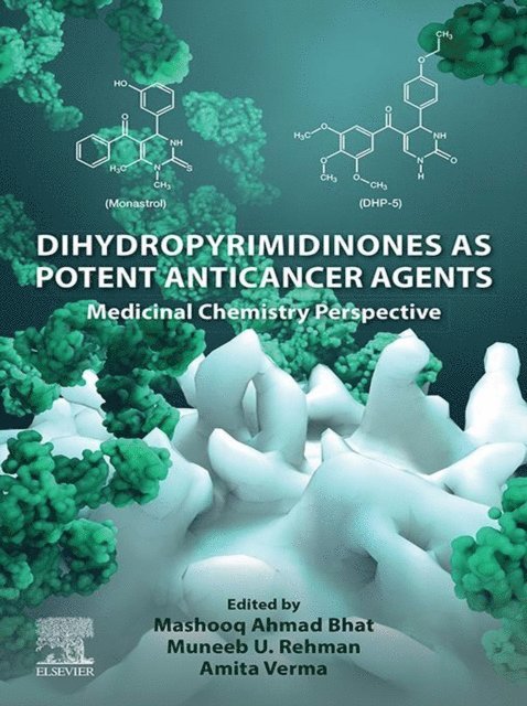 Amita Verma, Muneeb U Rehman, Mashooq Ahmad Bhat - Dihydropyrimidinones as Potent Anticancer Agents, E-bok