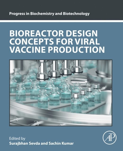 Sachin Kumar, Surajbhan Sevda - Bioreactor Design Concepts for Viral Vaccine Production, E-bok