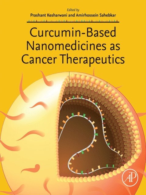 Prashant Kesharwani, Amirhossein Sahebkar - Curcumin-Based Nanomedicines as Cancer Therapeutics, E-bok