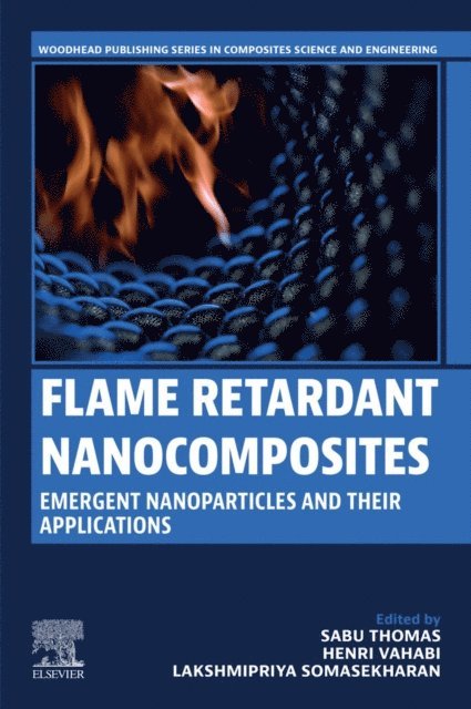 Lakshmipriya Somasekharan, Henri Vahabi, Sabu Thomas - Flame Retardant Nanocomposites, E-bok