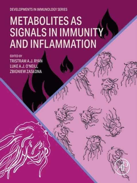 Luke O'Neill, Tristram A.J. Ryan, Zbigniew Zaslona - Metabolites as Signals in Immunity and Inflammation, E-bok