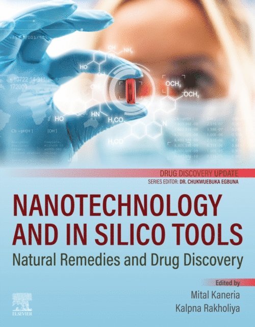 Kalpna Rakholiya, Mital Kaneria - Nanotechnology and In Silico Tools, E-bok