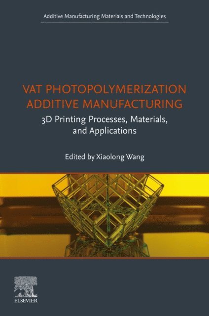 Xiaolong Wang - Vat Photopolymerization Additive Manufacturing, E-bok