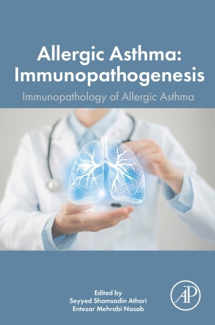 Entezar Mehrabi Nasab, Seyyed Shamsadin Athari - Allergic Asthma Immunopathogenesis, E-bok