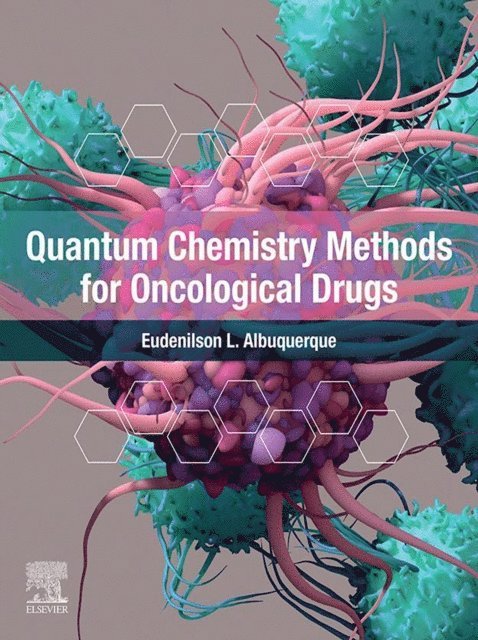 Eudenilson L. Albuquerque - Quantum Chemistry Methods for Oncological Drugs, E-bok