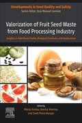 Valorization of Fruit Seed Waste from Food Processing Industry