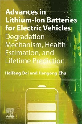 Advances in Lithium-Ion Batteries for Electric Vehicles av Haifeng Dai, Jiangong Zhu