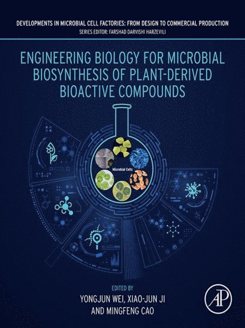 Mingfeng Cao, Xiao-Jun Ji, Yongjun Wei - Engineering Biology for Microbial Biosynthesis of Plant-Derived Bioactive Compounds, E-bok