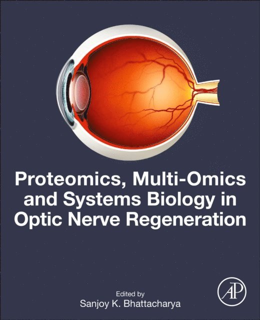 Sanjoy K. Bhattacharya - Proteomics, Multi-Omics and Systems Biology in Optic Nerve Regeneration, E-bok