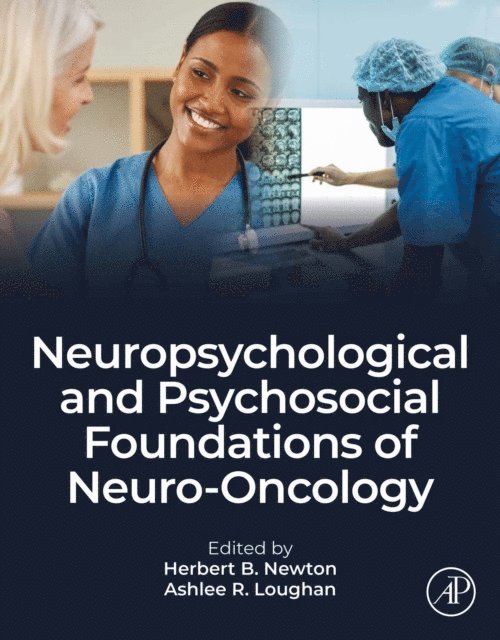 Ashlee R. Loughan, Herbert B. Newton - Neuropsychological and Psychosocial Foundations of Neuro-Oncology, E-bok