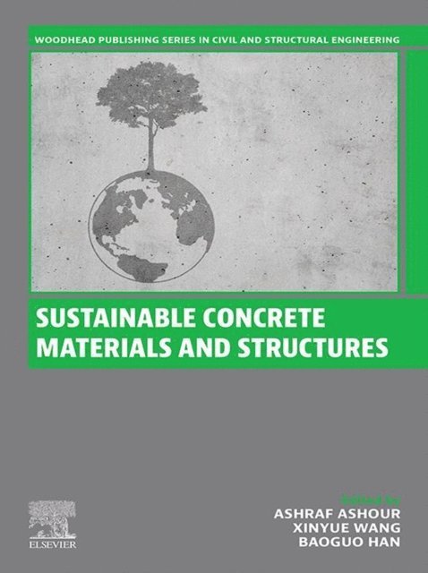 Baoguo Han, Xinyue Wang, Ashraf Ashour - Sustainable Concrete Materials and Structures, E-bok