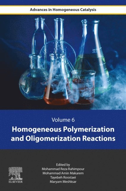 Maryam Meshksar, Tayebeh Roostaie, Mohammad Amin Makarem, Mohammad Reza Rahimpour - Homogeneous Polymerization and Oligomerization Reactions, E-bok