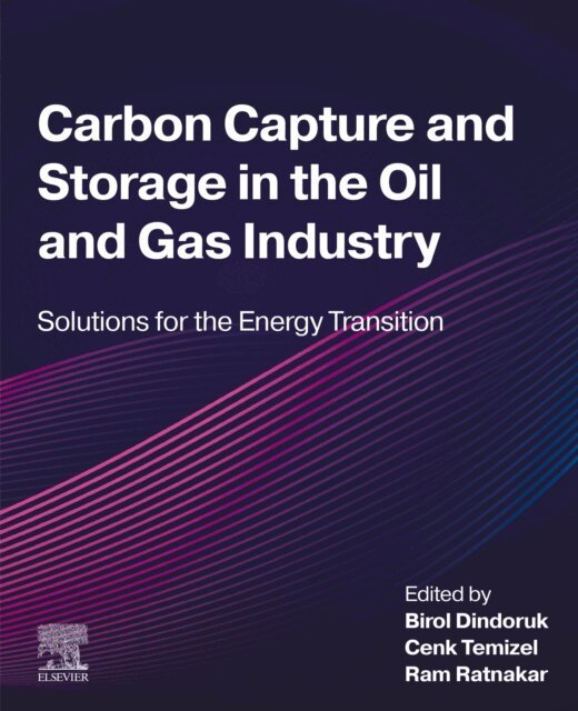Ram Ratnakar, Cenk Temizel, Birol Dindoruk - Carbon Capture and Storage in the Oil and Gas Industry, E-bok