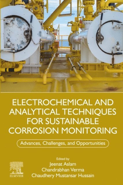 Chaudhery Mustansar Hussain, Chandrabhan Verma, Jeenat Aslam - Electrochemical and Analytical Techniques for Sustainable Corrosion Monitoring, E-bok
