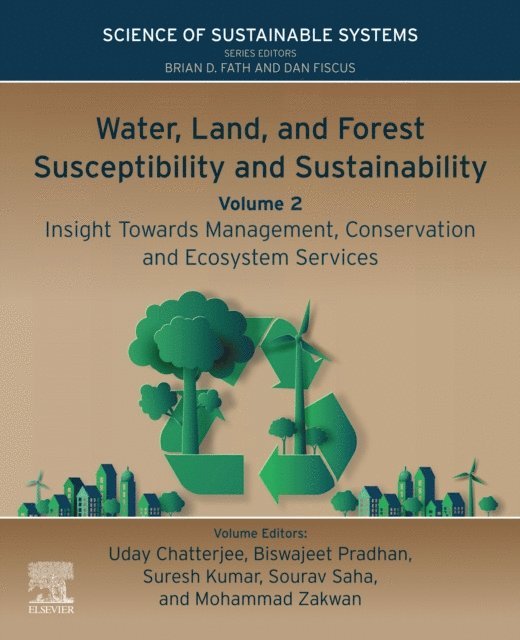 Mohammad Zakwan, Sourav Saha, Suresh Kumar Kailasa, Biswajeet Pradhan, Uday Chatterjee - Water, Land, and Forest Susceptibility and Sustainability, Volume 2, E-bok