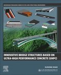 Innovative Bridge Structures Based on Ultra-High Performance Concrete (UHPC)