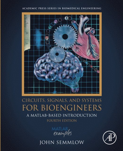 John Semmlow - Circuits, Signals, and Systems for Bioengineers, E-bok