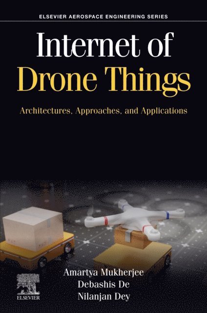 Nilanjan Dey, Debashis De, Amartya Mukherjee - Internet of Drone Things, E-bok