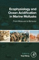 Youji Wang - Ecophysiology and Ocean Acidification in Marine Mollusks, Häftad. Tillgänglighet: Lägg i varukorg