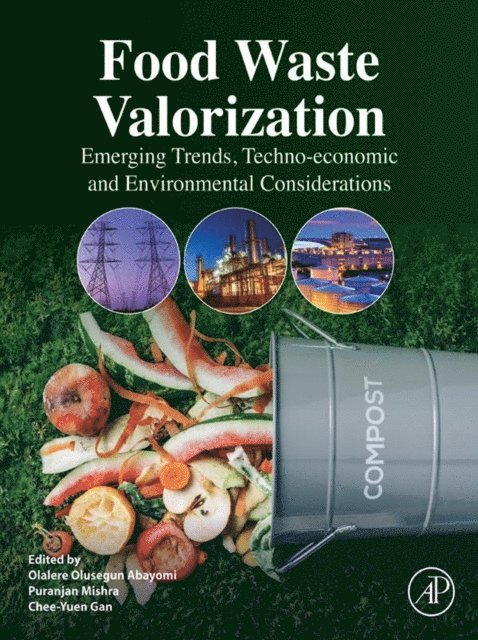 Puranjan Mishra, Gan Chee Yuen, Olalere Olusegun Abayomi - Food Waste Valorization, E-bok