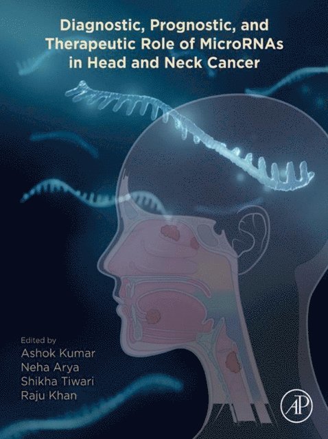 Raju Khan, Shikha Tiwari, Neha Arya, Ashok Kumar - Diagnostic, Prognostic, and Therapeutic Role of MicroRNAs in Head and Neck Cancer, E-bok