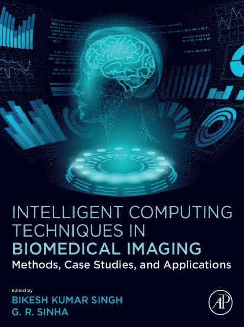 G. R. Sinha, Bikesh Kumar Singh - Intelligent Computing Techniques in Biomedical Imaging, E-bok