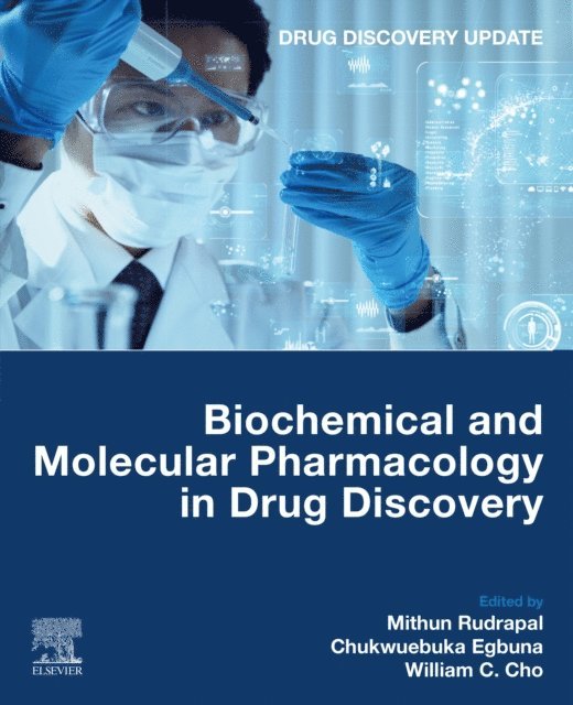 William Chi Shing Cho, Chukwuebuka Egbuna, Mithun Rudrapal - Biochemical and Molecular Pharmacology in Drug Discovery, E-bok