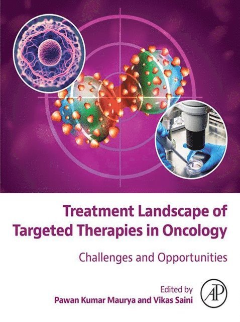 Vikas Saini, Pawan Kumar Maurya - Treatment Landscape of Targeted Therapies in Oncology, E-bok