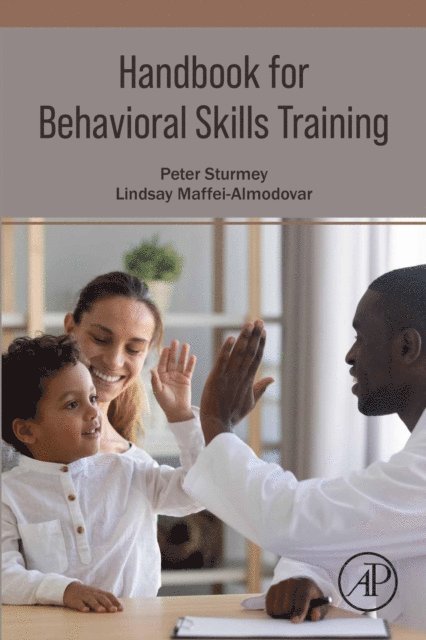 Lindsay Maffei-Almodovar, Peter Sturmey - Handbook for Behavioral Skills Training, E-bok