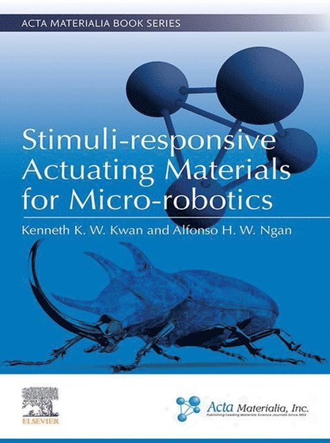 Alfonso H. W. Ngan, Kenneth K. W. Kwan - Stimuli-responsive Actuating Materials for Micro-robotics, E-bok