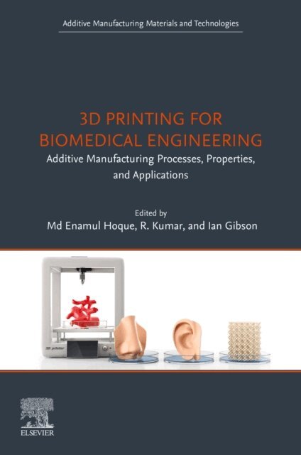 Ian Gibson, R Kumar, Md Enamul Hoque - 3D Printing for Biomedical Engineering, E-bok