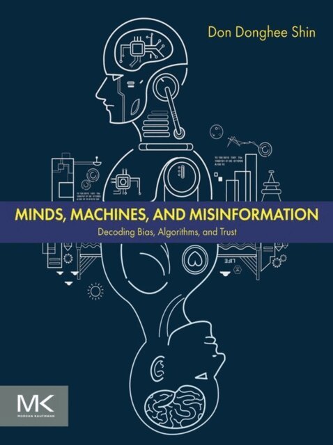 Don Donghee Shin - Minds, Machines, and Misinformation, E-bok