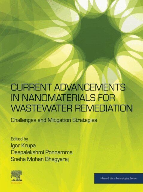 Sneha Mohan Bhagyaraj, Deepalekshmi Ponnamma, Igor Krupa - Current Advancements in Nanomaterials for Wastewater Remediation, E-bok