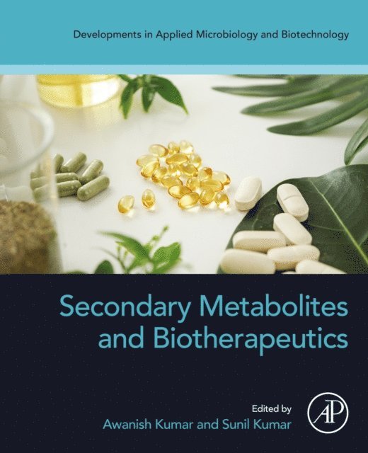 Sunil Kumar, Awanish Kumar - Secondary Metabolites and Biotherapeutics, E-bok