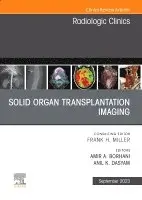 Solid Organ Transplantation Imaging, An Issue of Radiologic Clinics of North America