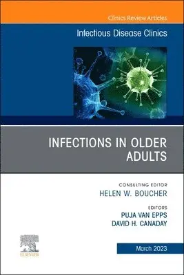 Puja Van Epps, David H. Canaday - Infections in Older Adults, An Issue of Infectious Disease Clinics of North America, Inbunden. Tillgänglighet: Lägg i varukorg