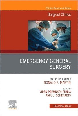 Viren Premnath Punja, Paul J. Schenarts - Emergency General Surgery, An Issue of Surgical Clinics, Inbunden