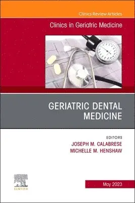 Joseph M. Calabrese, Michelle M. Henshaw - Geriatric Dental Medicine, An Issue of Clinics in Geriatric Medicine, Inbunden. Tillgänglighet: Lägg i varukorg