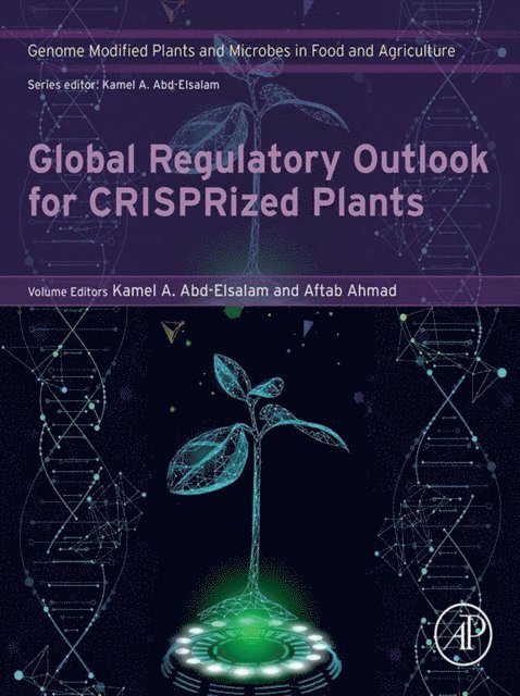 Aftab Ahmad, Kamel A. Abd-Elsalam - Global Regulatory Outlook for CRISPRized Plants, E-bok